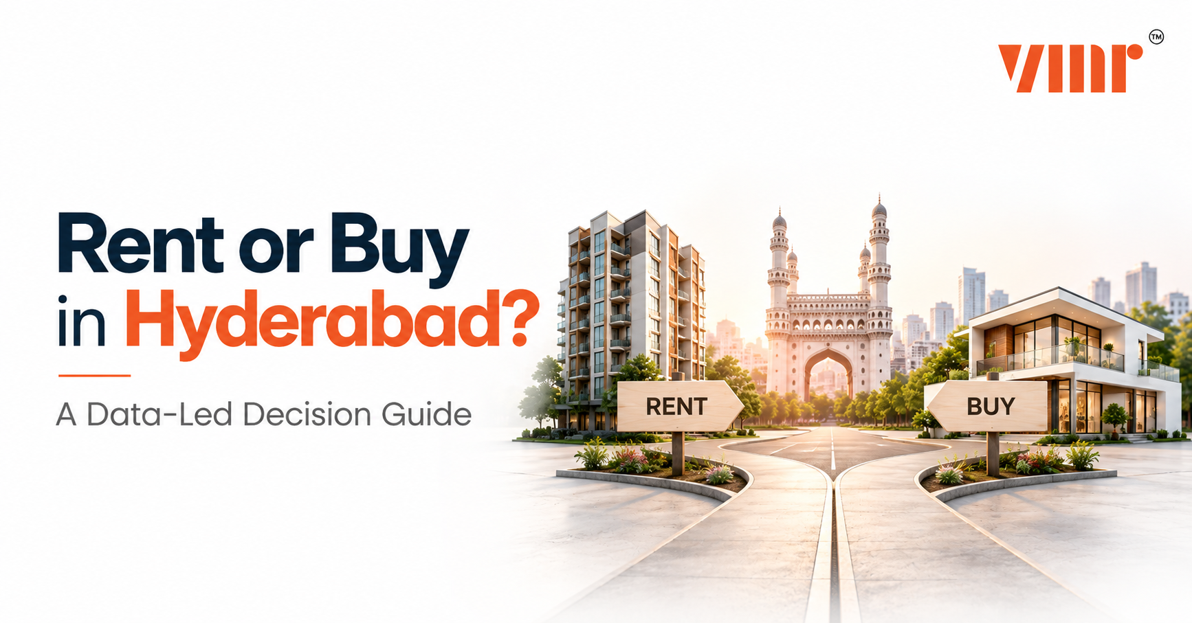 Rent or Buy in Hyderabad? A Data-Led Decision Guide